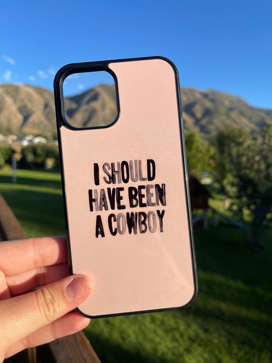 I Should Have Been A Cowboy Phone Case iPhone 12 Pro Max